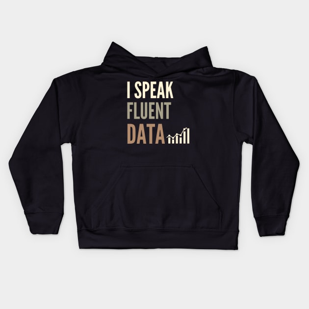 I Speak Fluent Data - Funny Coding , Funny Geek Humor, Funny coder, Funny data Kids Hoodie by Petalprints